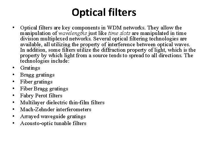Optical filters • Optical filters are key components in WDM networks. They allow the