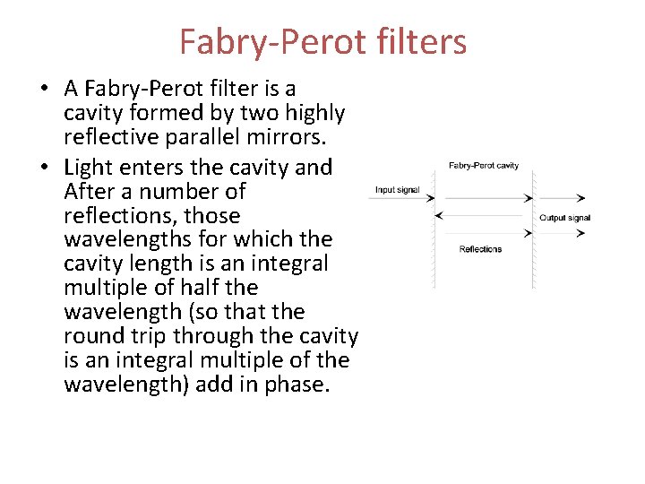 Fabry-Perot filters • A Fabry-Perot filter is a cavity formed by two highly reflective