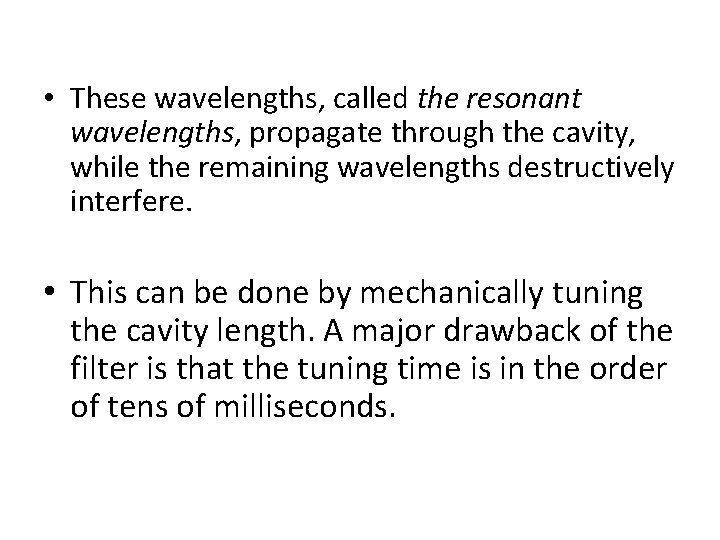  • These wavelengths, called the resonant wavelengths, propagate through the cavity, while the