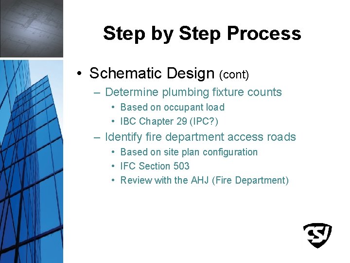 Step by Step Process • Schematic Design (cont) – Determine plumbing fixture counts •