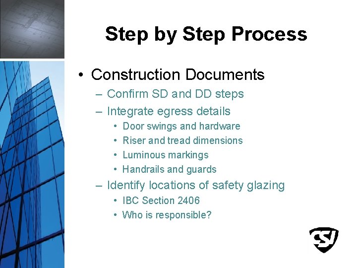 Step by Step Process • Construction Documents – Confirm SD and DD steps –