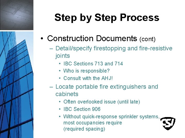 Step by Step Process • Construction Documents (cont) – Detail/specify firestopping and fire-resistive joints