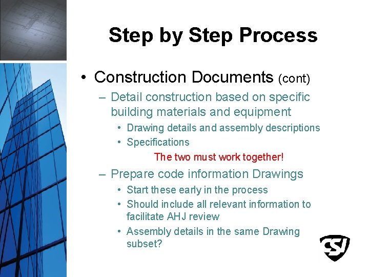 Step by Step Process • Construction Documents (cont) – Detail construction based on specific