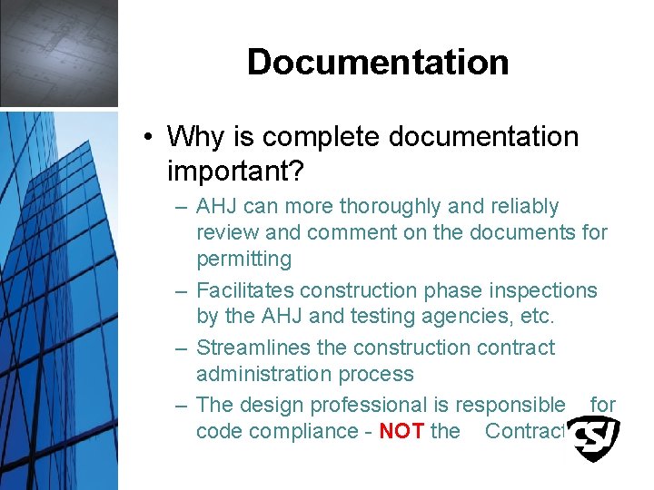 Documentation • Why is complete documentation important? – AHJ can more thoroughly and reliably