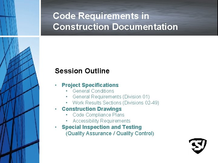 Code Requirements in Construction Documentation Session Outline • Project Specifications • • • General
