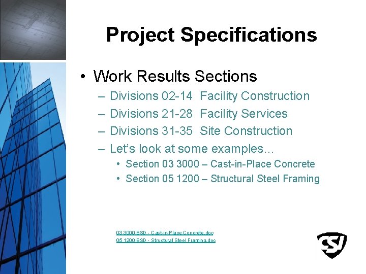 Project Specifications • Work Results Sections – – Divisions 02 -14 Facility Construction Divisions