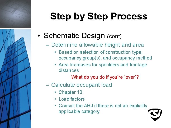 Step by Step Process • Schematic Design (cont) – Determine allowable height and area