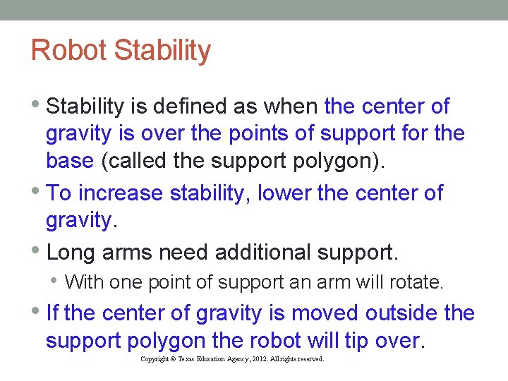 Robot Stability • Stability is defined as when the center of gravity is over Robot Stability • Stability is defined as when the center of gravity is over