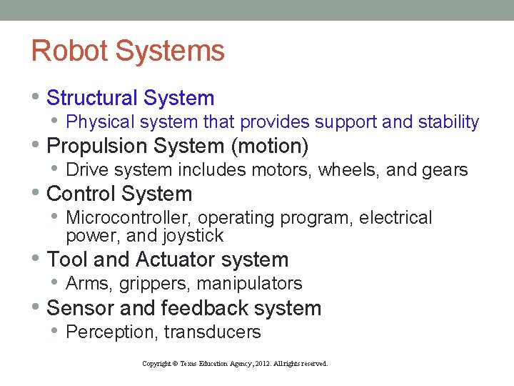 Robot Systems • Structural System • Physical system that provides support and stability • Robot Systems • Structural System • Physical system that provides support and stability •