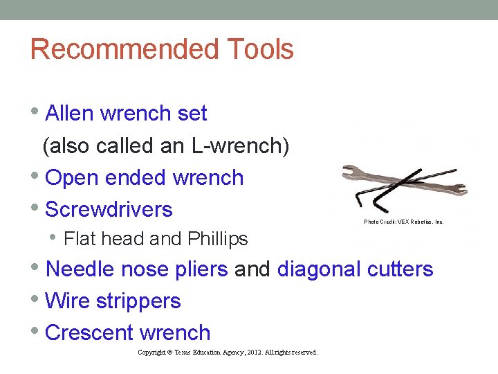 Recommended Tools • Allen wrench set (also called an L-wrench) • Open ended wrench Recommended Tools • Allen wrench set (also called an L-wrench) • Open ended wrench