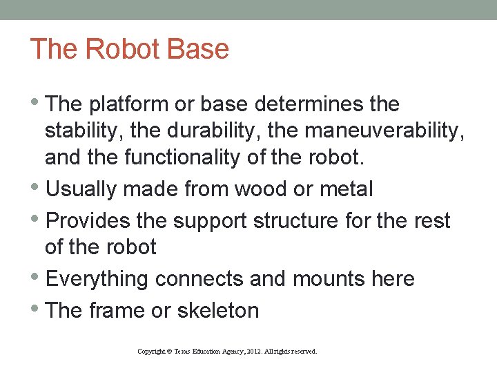 The Robot Base • The platform or base determines the stability, the durability, the The Robot Base • The platform or base determines the stability, the durability, the