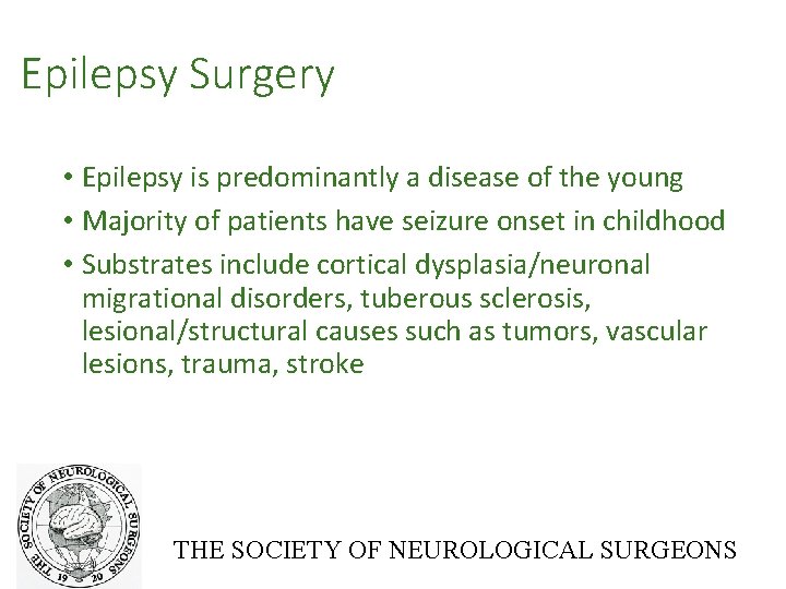 Epilepsy Surgery • Epilepsy is predominantly a disease of the young • Majority of
