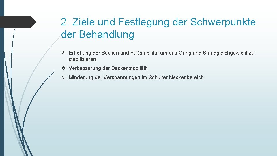 2. Ziele und Festlegung der Schwerpunkte der Behandlung Erhöhung der Becken und Fußstabilität um