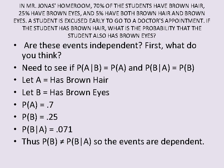 IN MR. JONAS' HOMEROOM, 70% OF THE STUDENTS HAVE BROWN HAIR, 25% HAVE BROWN