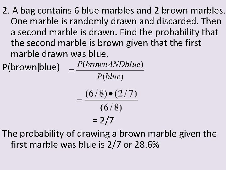 2. A bag contains 6 blue marbles and 2 brown marbles. One marble is