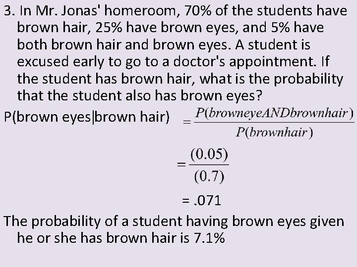 3. In Mr. Jonas' homeroom, 70% of the students have brown hair, 25% have