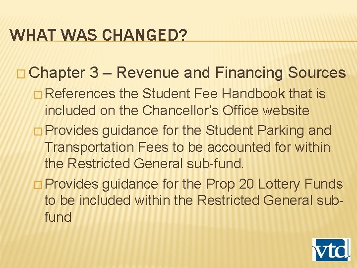 WHAT WAS CHANGED? � Chapter 3 – Revenue and Financing Sources � References the