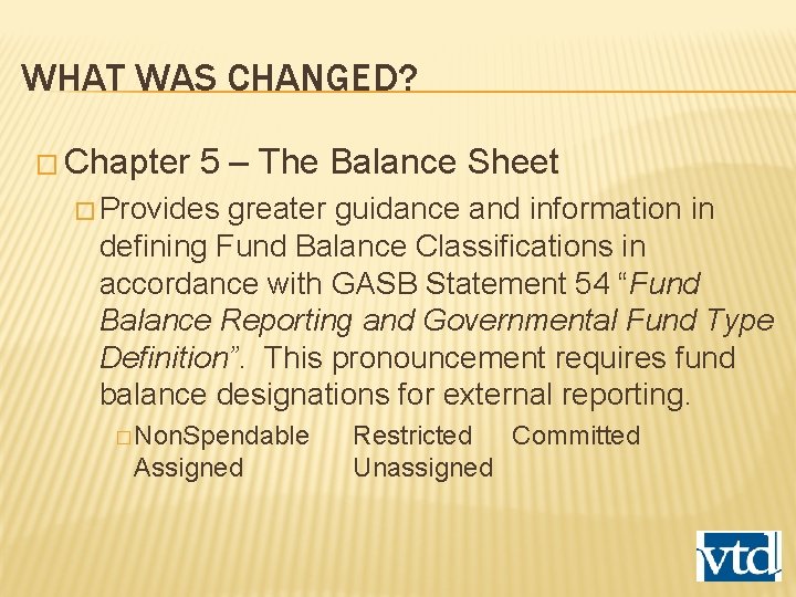 WHAT WAS CHANGED? � Chapter 5 – The Balance Sheet � Provides greater guidance