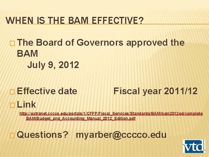 WHEN IS THE BAM EFFECTIVE? � The Board of Governors approved the BAM July