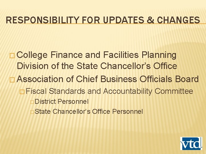 RESPONSIBILITY FOR UPDATES & CHANGES � College Finance and Facilities Planning Division of the