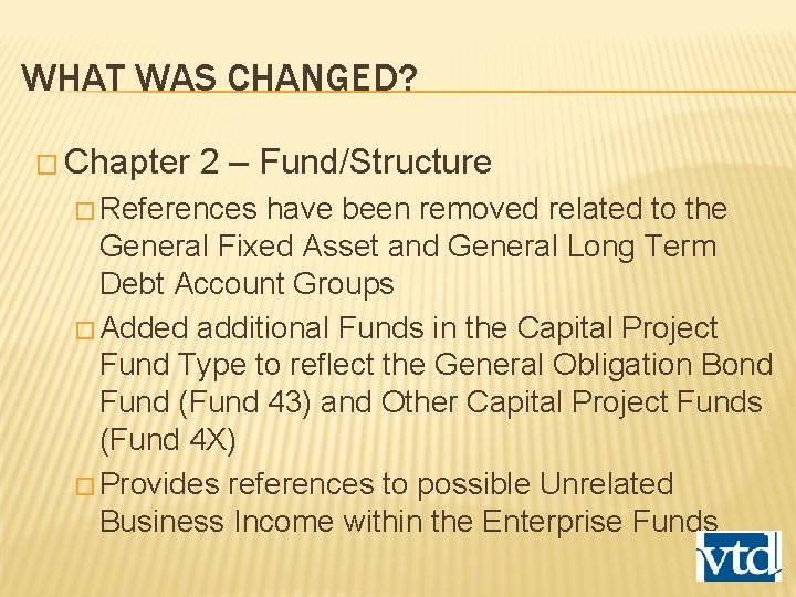 WHAT WAS CHANGED? � Chapter 2 – Fund/Structure � References have been removed related