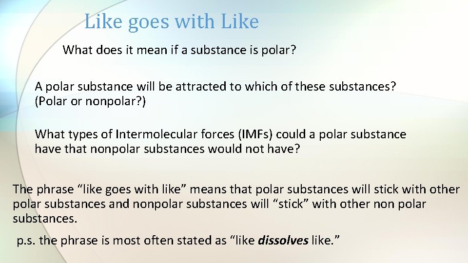 Like goes with Like What does it mean if a substance is polar? A