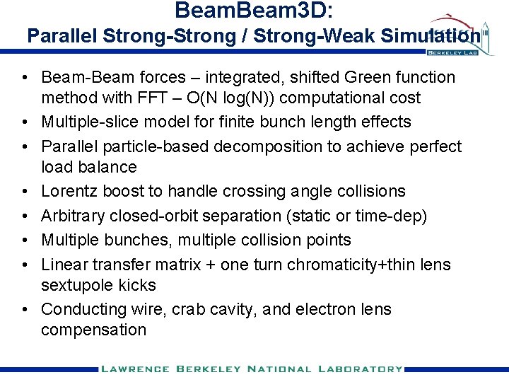 Beam 3 D: Parallel Strong-Strong / Strong-Weak Simulation • Beam-Beam forces – integrated, shifted