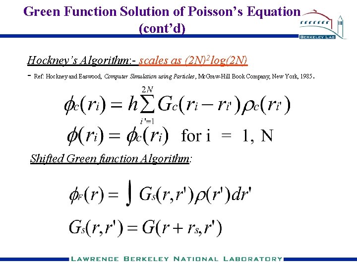 Green Function Solution of Poisson’s Equation (cont’d) Hockney’s Algorithm: - scales as (2 N)2