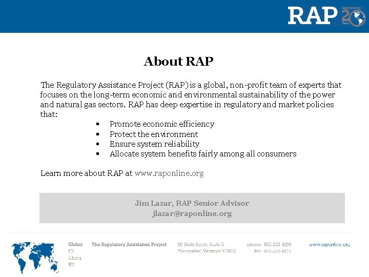 About RAP The Regulatory Assistance Project (RAP) is a global, non-profit team of experts