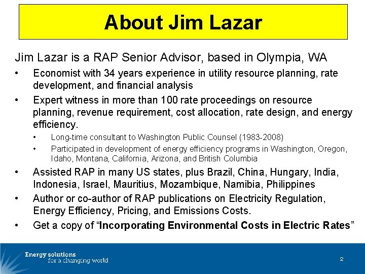 About Jim Lazar is a RAP Senior Advisor, based in Olympia, WA • •