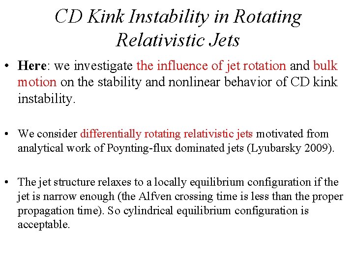CD Kink Instability in Rotating Relativistic Jets • Here: we investigate the influence of