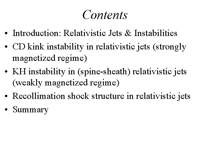 Contents • Introduction: Relativistic Jets & Instabilities • CD kink instability in relativistic jets