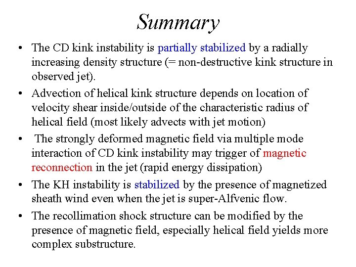 Summary • The CD kink instability is partially stabilized by a radially increasing density