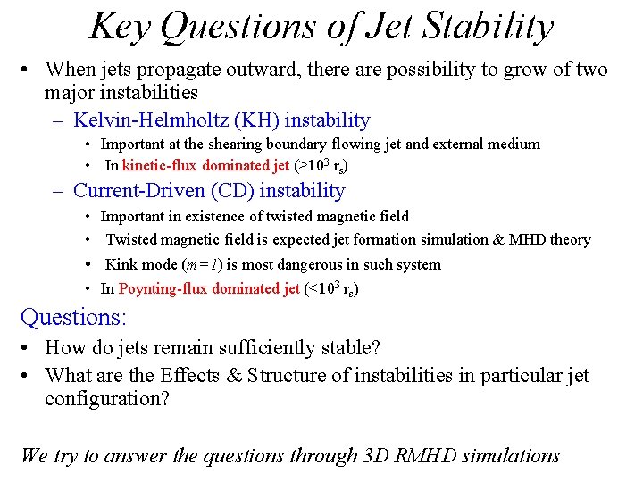Key Questions of Jet Stability • When jets propagate outward, there are possibility to
