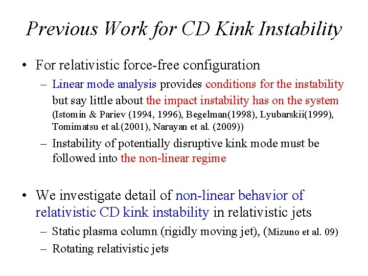 Previous Work for CD Kink Instability • For relativistic force-free configuration – Linear mode