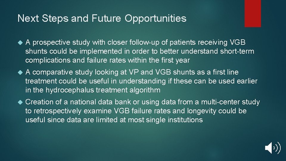 Next Steps and Future Opportunities A prospective study with closer follow-up of patients receiving