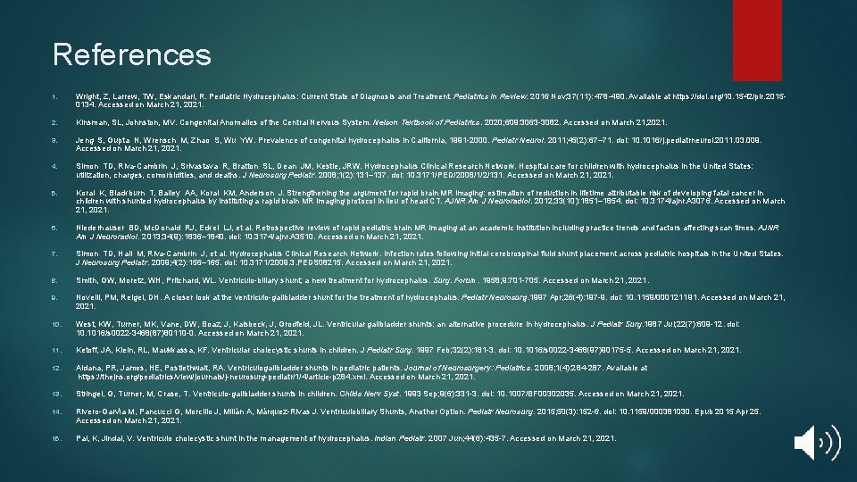 References 1. Wright, Z, Larrew, TW, Eskandari, R. Pediatric Hydrocephalus: Current State of Diagnosis