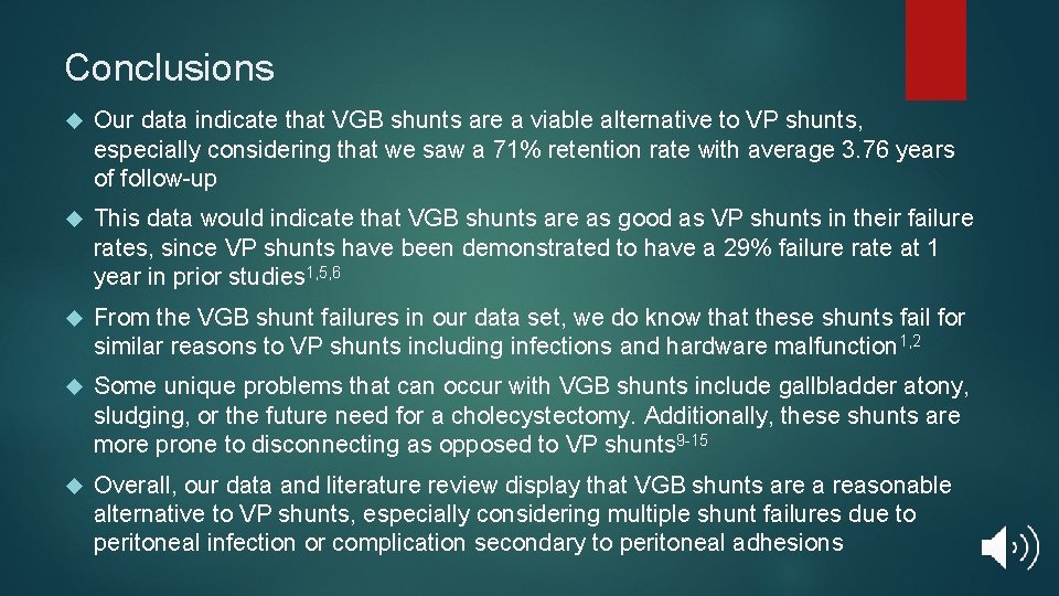 Conclusions Our data indicate that VGB shunts are a viable alternative to VP shunts,