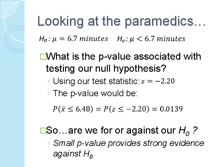 Looking at the paramedics… �What is the p-value associated with testing our null hypothesis?
