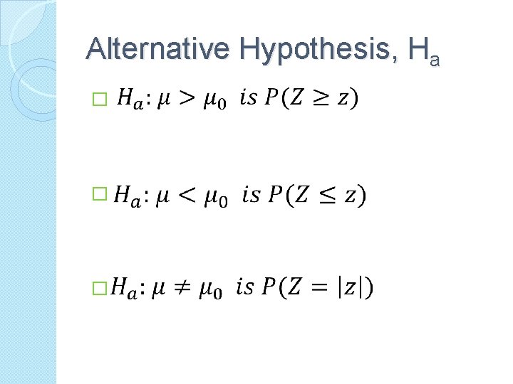 Alternative Hypothesis, Ha � � � 