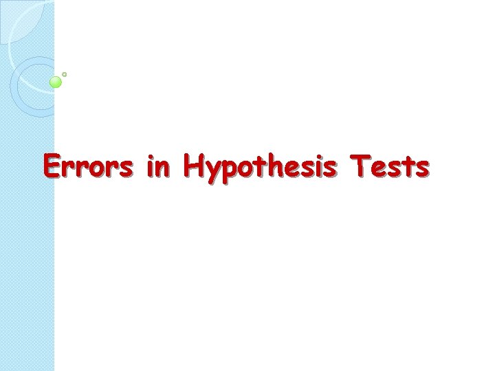 Errors in Hypothesis Tests 