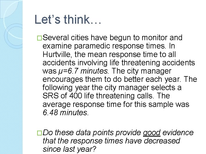 Let’s think… �Several cities have begun to monitor and examine paramedic response times. In