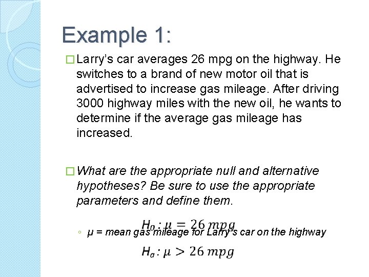 Example 1: � Larry’s car averages 26 mpg on the highway. He switches to
