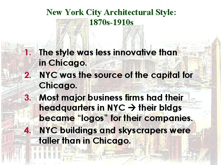 New York City Architectural Style: 1870 s-1910 s 1. The style was less innovative