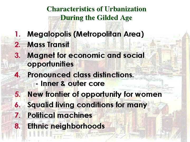 Characteristics of Urbanization During the Gilded Age 1. 2. 3. 4. 5. 6. 7.