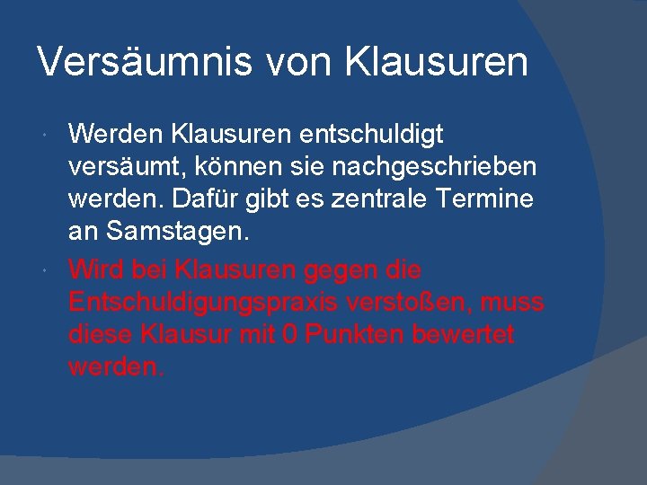 Versäumnis von Klausuren Werden Klausuren entschuldigt versäumt, können sie nachgeschrieben werden. Dafür gibt es