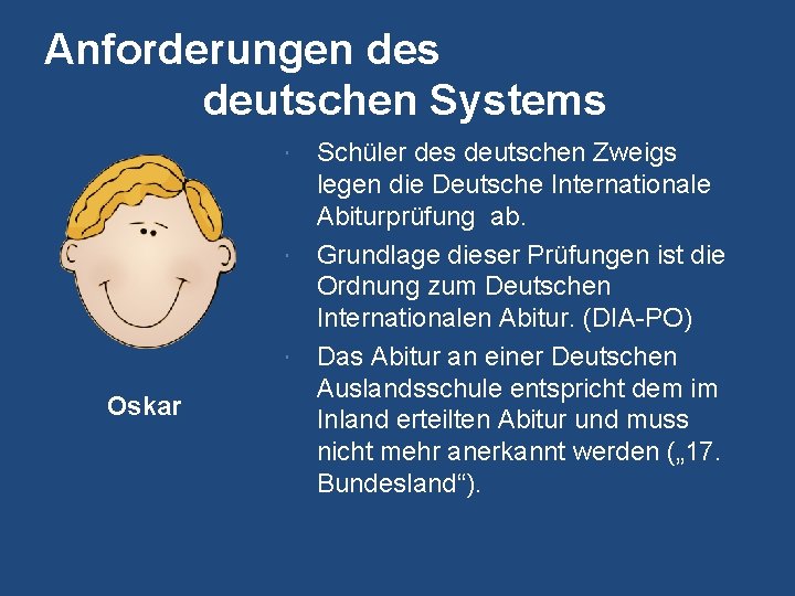 Anforderungen des deutschen Systems Schüler des deutschen Zweigs legen die Deutsche Internationale Abiturprüfung ab.
