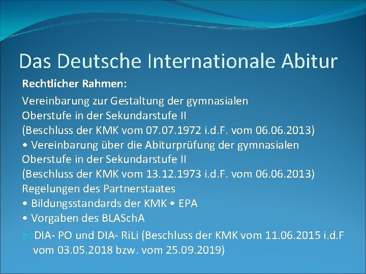 Das Deutsche Internationale Abitur Rechtlicher Rahmen: Vereinbarung zur Gestaltung der gymnasialen Oberstufe in der