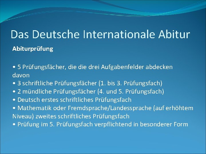 Das Deutsche Internationale Abiturprüfung • 5 Prüfungsfächer, die drei Aufgabenfelder abdecken davon • 3