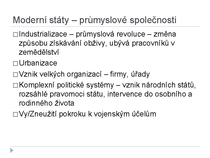 Moderní státy – průmyslové společnosti � Industrializace – průmyslová revoluce – změna způsobu získávání